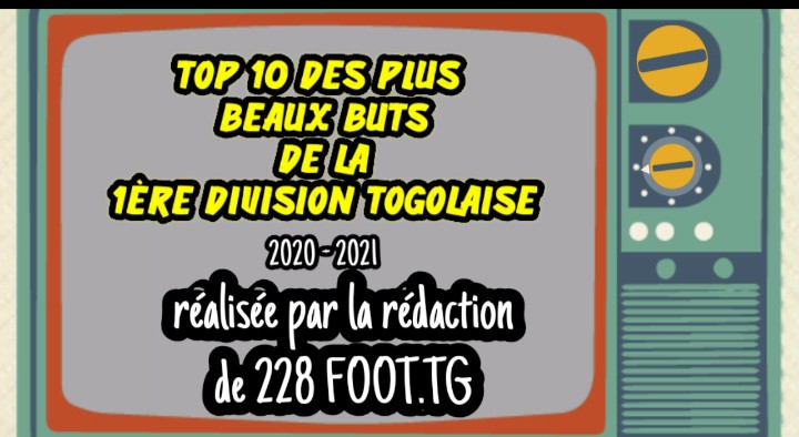 D1-TOGO: Top 10 des plus beaux buts de la saison 2020-2021 proposé par le site 228foot.tg (Vidéo)